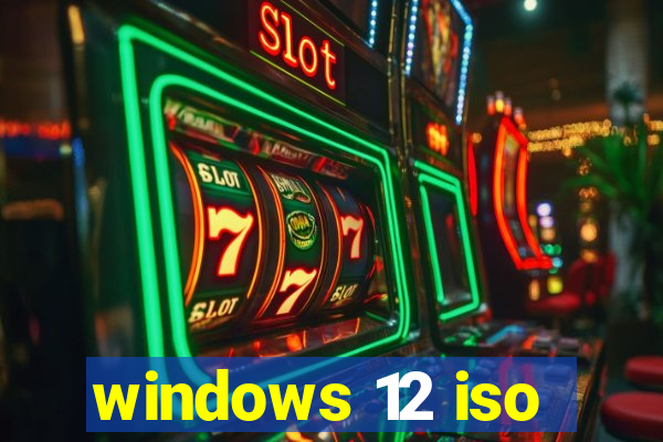 windows 12 iso